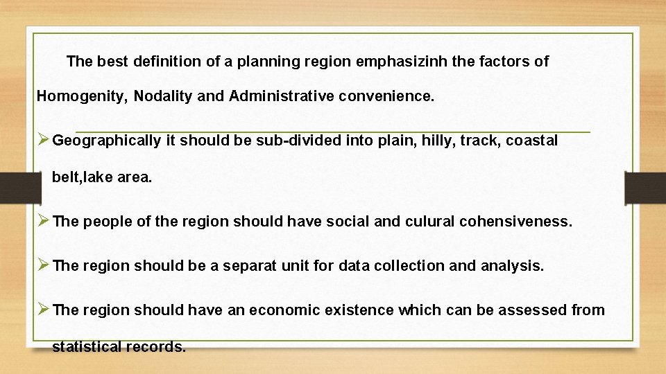 The best definition of a planning region emphasizinh the factors of Homogenity, Nodality and