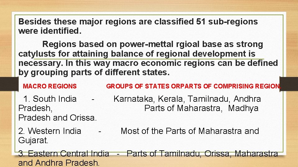 Besides these major regions are classified 51 sub-regions were identified. Regions based on power-mettal