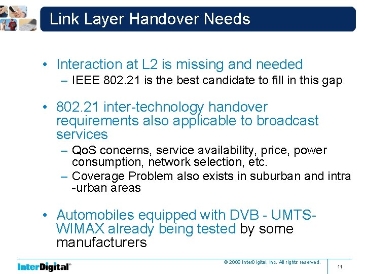 Link Layer Handover Needs • Interaction at L 2 is missing and needed –