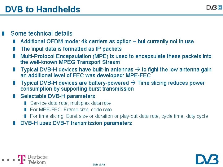 DVB to Handhelds Some technical details Additional OFDM mode: 4 k carriers as option