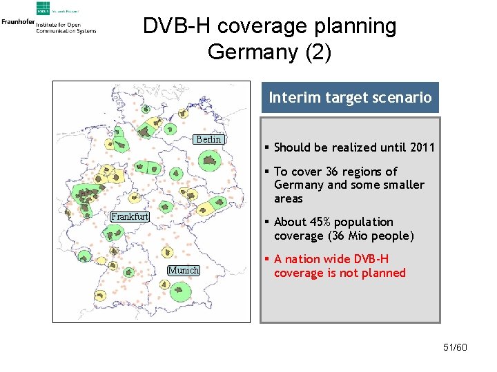 DVB-H coverage planning Germany (2) Interim target scenario Berlin § Should be realized until