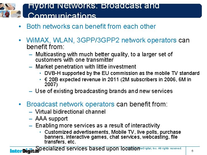 Hybrid Networks: Broadcast and Communications • Both networks can benefit from each other •