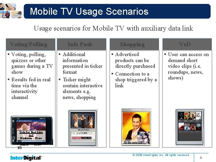 Mobile TV Usage Scenarios Usage scenarios for Mobile TV with auxiliary data link Voting/Polling