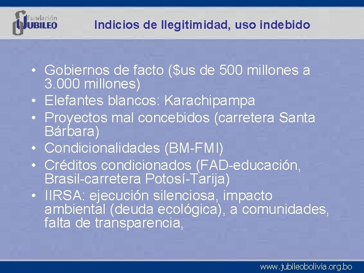 Indicios de Ilegitimidad, uso indebido • Gobiernos de facto ($us de 500 millones a