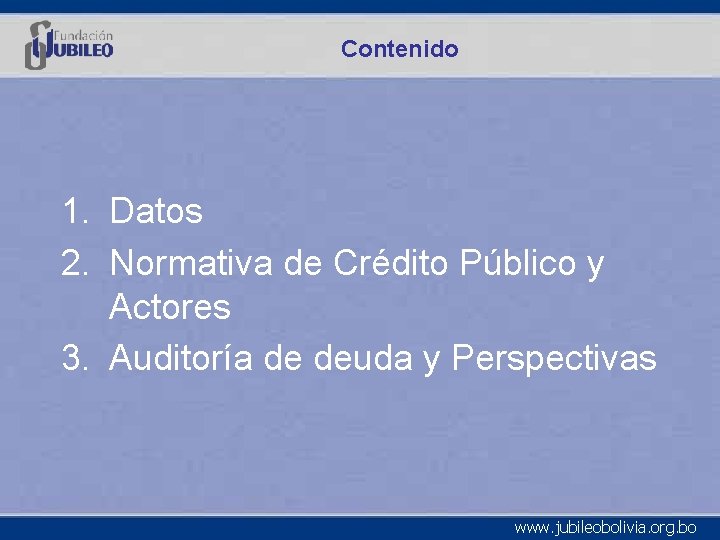 Contenido 1. Datos 2. Normativa de Crédito Público y Actores 3. Auditoría de deuda