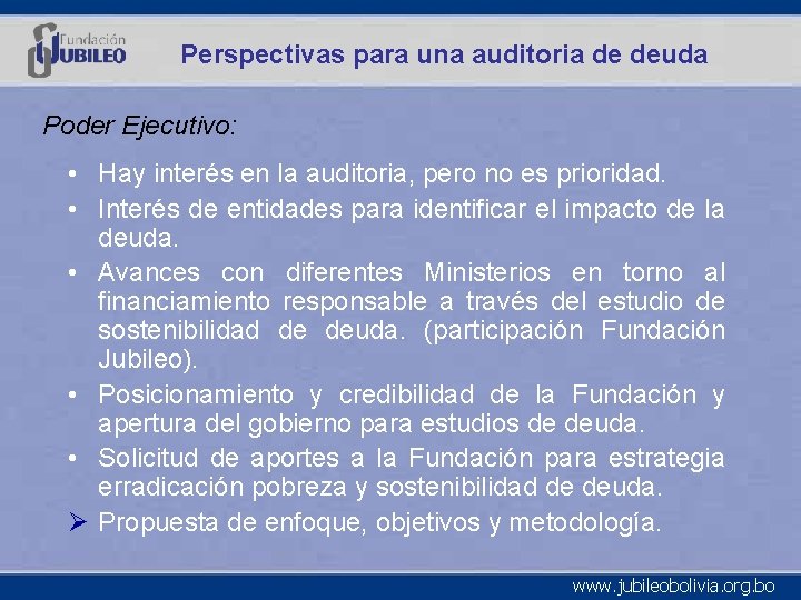 Perspectivas para una auditoria de deuda Poder Ejecutivo: • Hay interés en la auditoria,