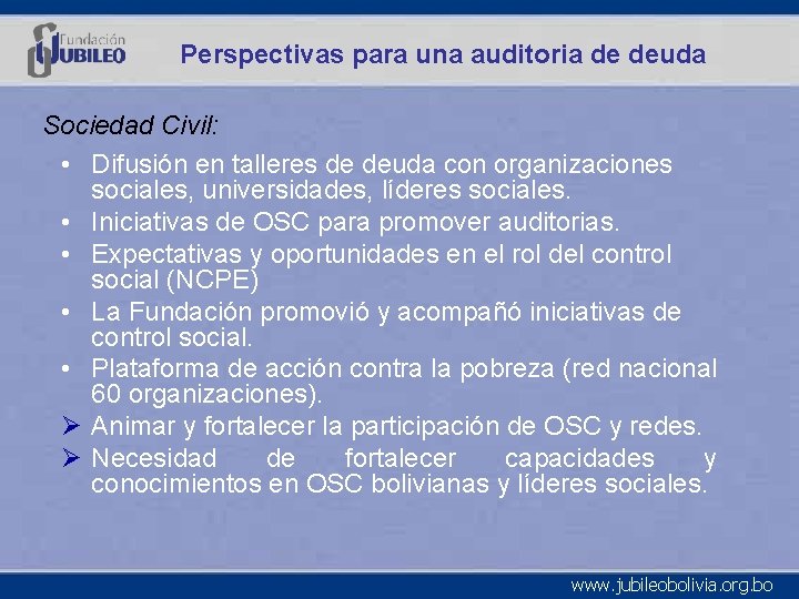 Perspectivas para una auditoria de deuda Sociedad Civil: • Difusión en talleres de deuda