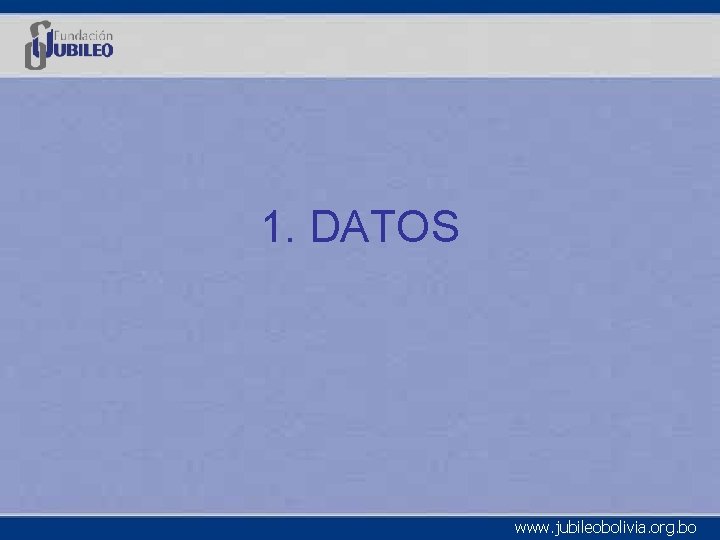 1. DATOS www. jubileobolivia. org. bo 