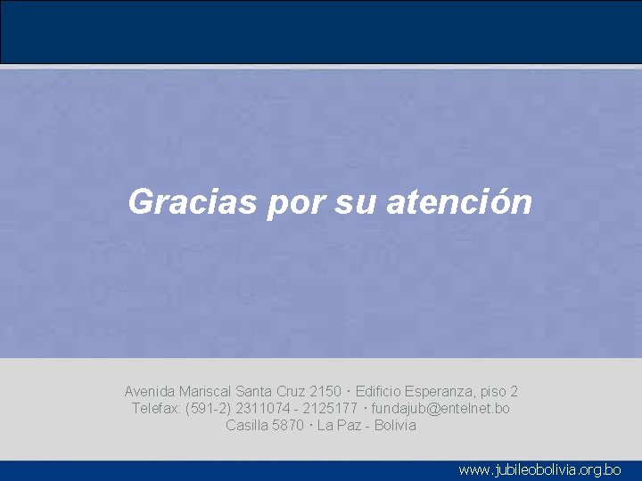 Gracias por su atención Avenida Mariscal Santa Cruz 2150 ･ Edificio Esperanza, piso 2