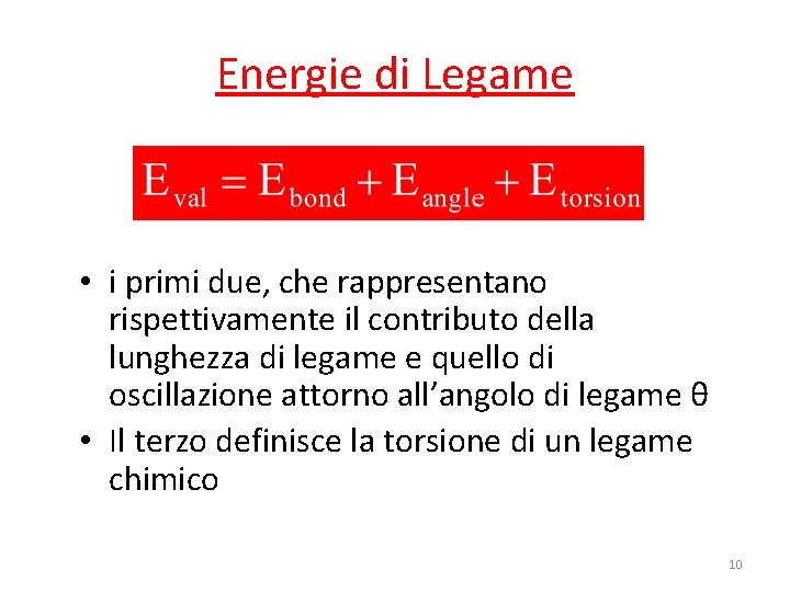 Energie di Legame • i primi due, che rappresentano rispettivamente il contributo della lunghezza