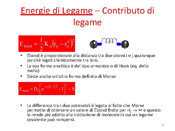 Energie di Legame – Contributo di legame • Ebond è proporzionale alla distanza tra