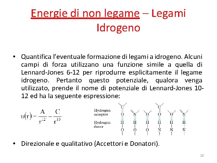 Energie di non legame – Legami Idrogeno • Quantifica l’eventuale formazione di legami a