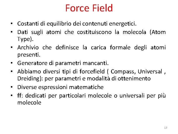 Force Field • Costanti di equilibrio dei contenuti energetici. • Dati sugli atomi che