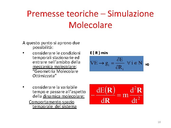 Premesse teoriche – Simulazione Molecolare A questo punto si aprono due possibilità: • considerare