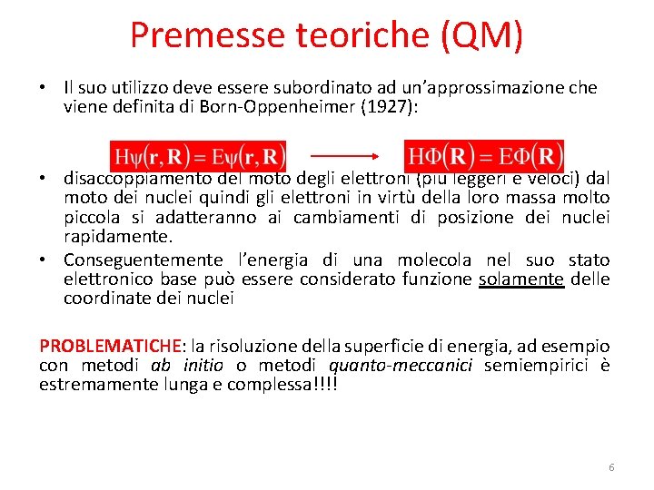 Premesse teoriche (QM) • Il suo utilizzo deve essere subordinato ad un’approssimazione che viene