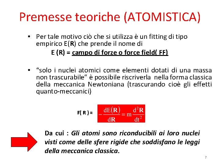 Premesse teoriche (ATOMISTICA) • Per tale motivo ciò che si utilizza è un fitting