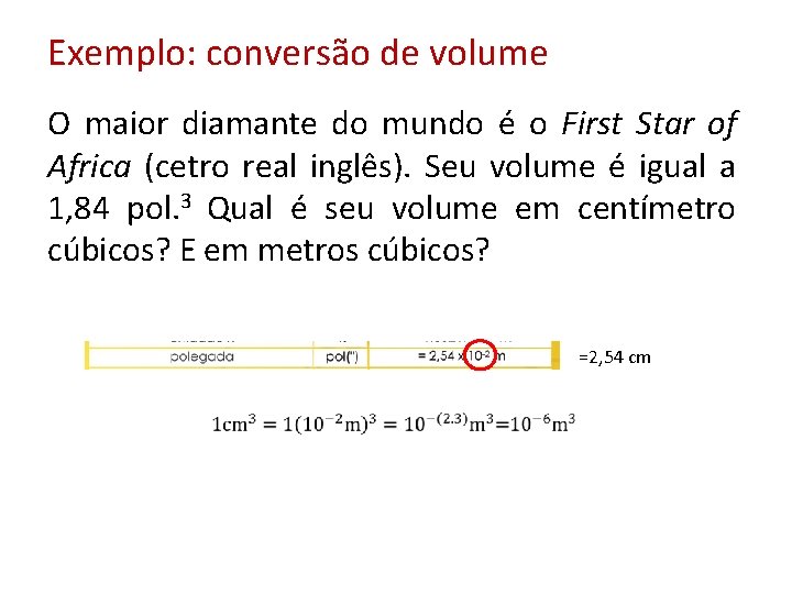 Exemplo: conversão de volume O maior diamante do mundo é o First Star of