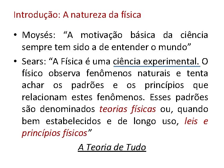 Introdução: A natureza da física • Moysés: “A motivação básica da ciência sempre tem