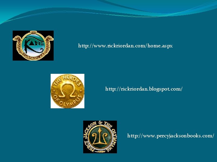 http: //www. rickriordan. com/home. aspx http: //rickriordan. blogspot. com/ http: //www. percyjacksonbooks. com/ 