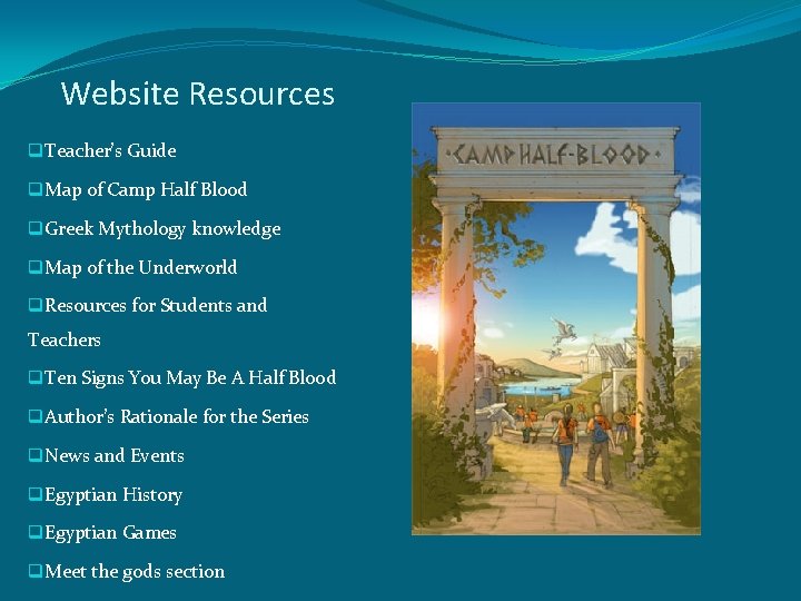 Website Resources q. Teacher’s Guide q. Map of Camp Half Blood q. Greek Mythology