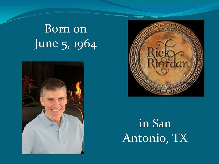 Born on June 5, 1964 in San Antonio, TX 