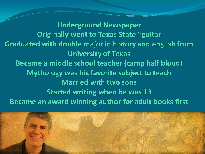 Underground Newspaper Originally went to Texas State ~guitar Graduated with double major in history