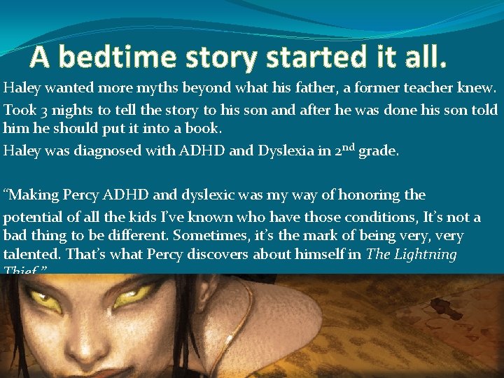 A bedtime story started it all. Haley wanted more myths beyond what his father,