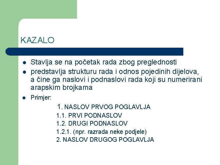 KAZALO l l l Stavlja se na početak rada zbog preglednosti predstavlja strukturu rada