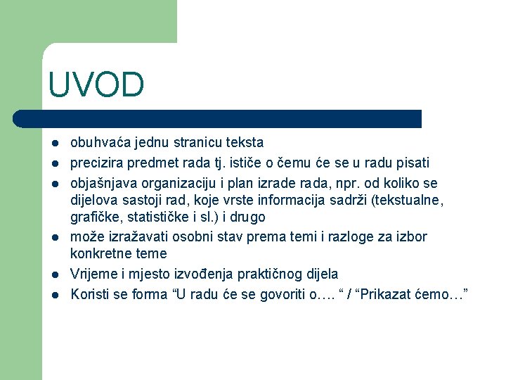 UVOD l l l obuhvaća jednu stranicu teksta precizira predmet rada tj. ističe o