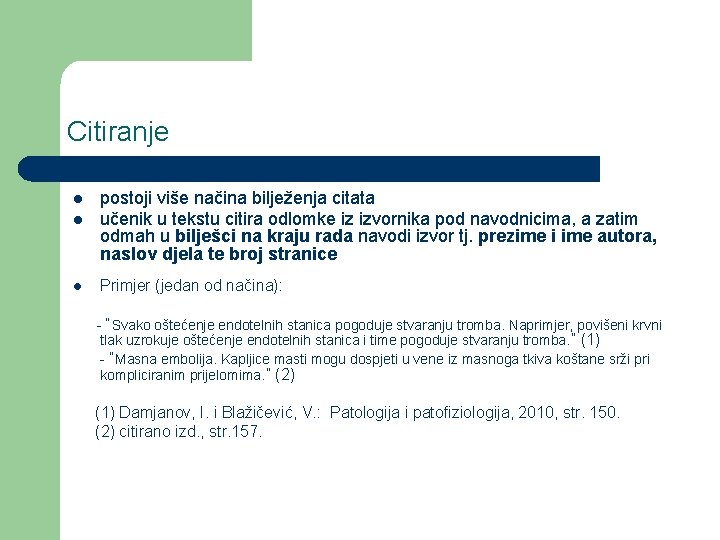 Citiranje l postoji više načina bilježenja citata učenik u tekstu citira odlomke iz izvornika