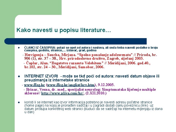 Kako navesti u popisu literature… ČLANCI IZ ČASOPISA: polazi se opet od autora i