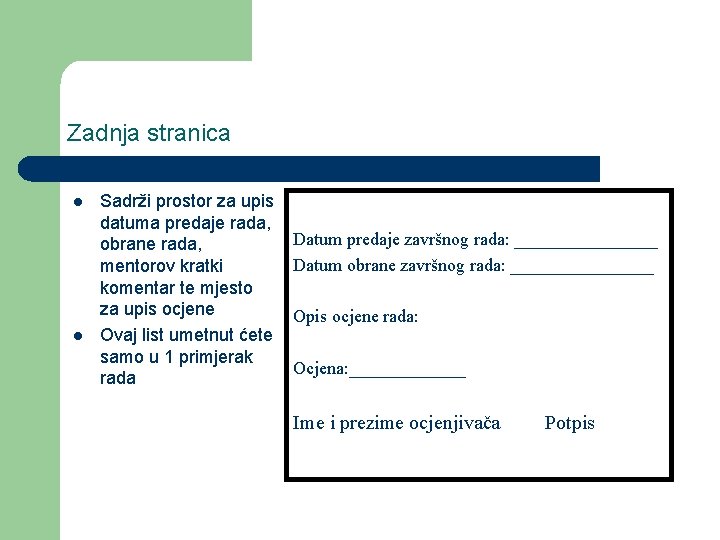 Zadnja stranica l l Sadrži prostor za upis datuma predaje rada, obrane rada, mentorov