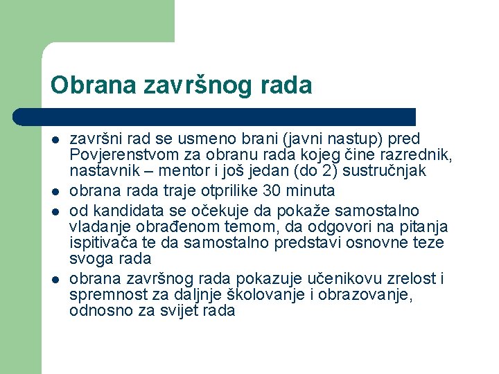 Obrana završnog rada l l završni rad se usmeno brani (javni nastup) pred Povjerenstvom