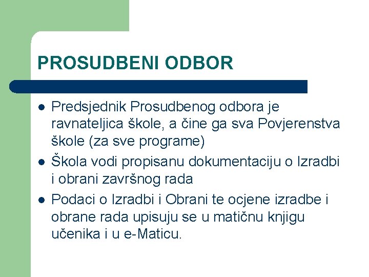 PROSUDBENI ODBOR l l l Predsjednik Prosudbenog odbora je ravnateljica škole, a čine ga