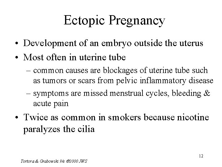 Ectopic Pregnancy • Development of an embryo outside the uterus • Most often in