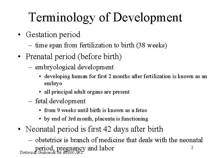 Terminology of Development • Gestation period – time span from fertilization to birth (38