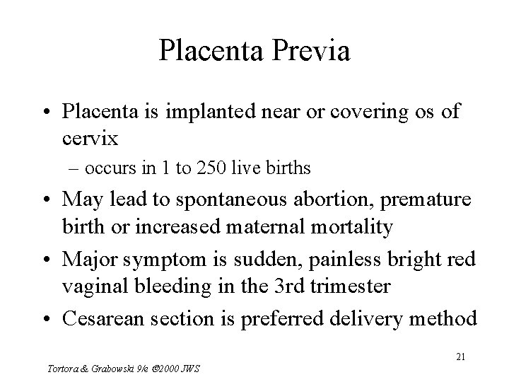 Placenta Previa • Placenta is implanted near or covering os of cervix – occurs