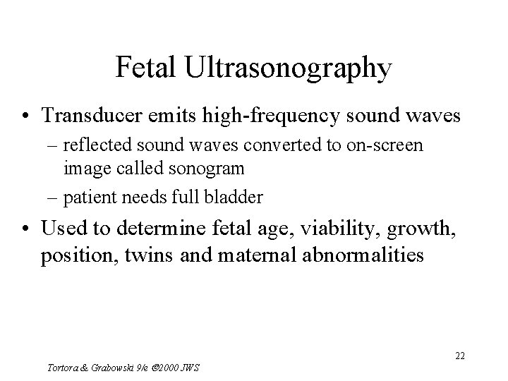 Fetal Ultrasonography • Transducer emits high-frequency sound waves – reflected sound waves converted to