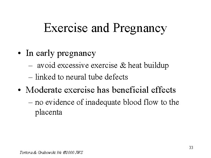 Exercise and Pregnancy • In early pregnancy – avoid excessive exercise & heat buildup