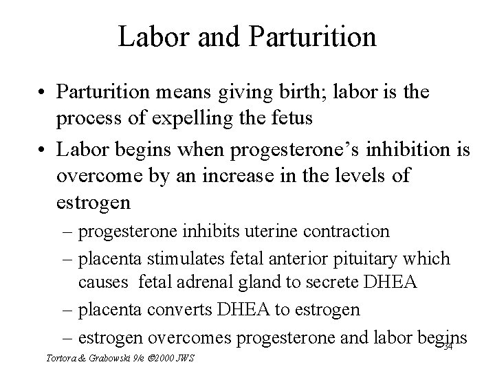 Labor and Parturition • Parturition means giving birth; labor is the process of expelling