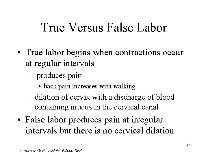 True Versus False Labor • True labor begins when contractions occur at regular intervals
