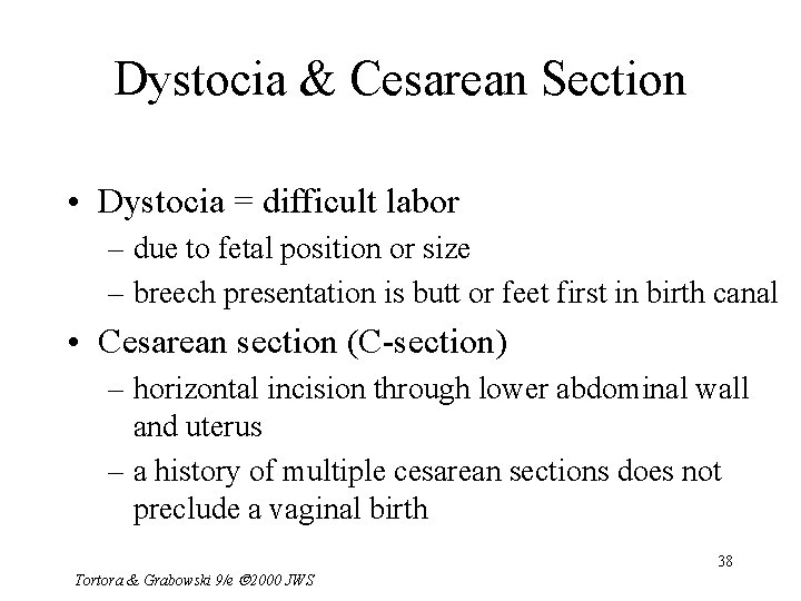 Dystocia & Cesarean Section • Dystocia = difficult labor – due to fetal position