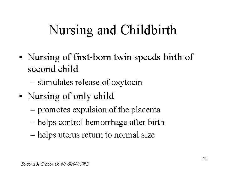 Nursing and Childbirth • Nursing of first-born twin speeds birth of second child –