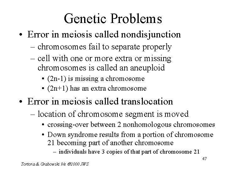 Genetic Problems • Error in meiosis called nondisjunction – chromosomes fail to separate properly