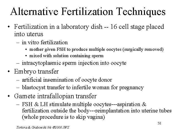 Alternative Fertilization Techniques • Fertilization in a laboratory dish -- 16 cell stage placed