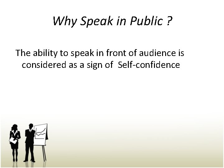 Why Speak in Public ? The ability to speak in front of audience is
