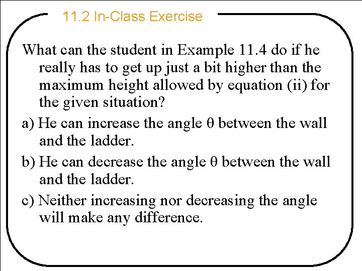 11. 2 In-Class Exercise What can the student in Example 11. 4 do if