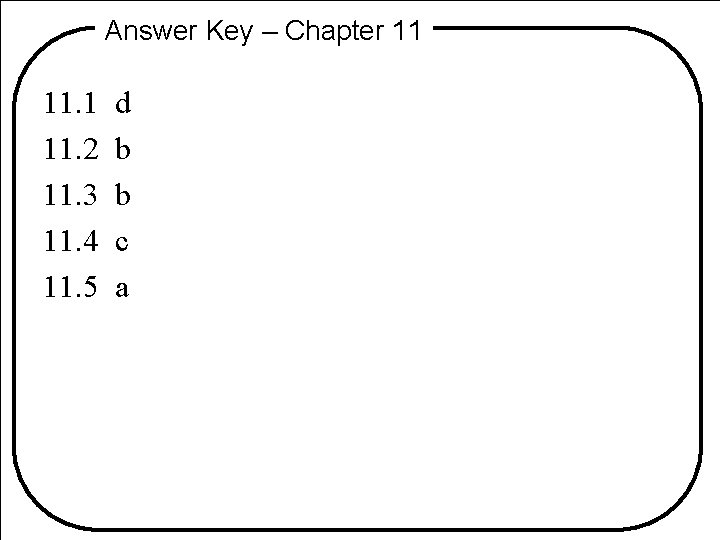 Answer Key – Chapter 11 11. 2 11. 3 11. 4 11. 5 d
