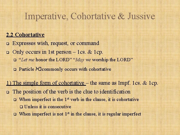 Imperative, Cohortative & Jussive 2. 2 Cohortative q Expresses wish, request, or command q
