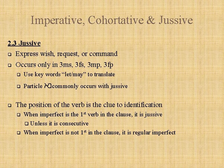 Imperative, Cohortative & Jussive 2. 3 Jussive q Express wish, request, or command q